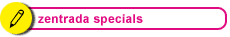 zentrada Specials